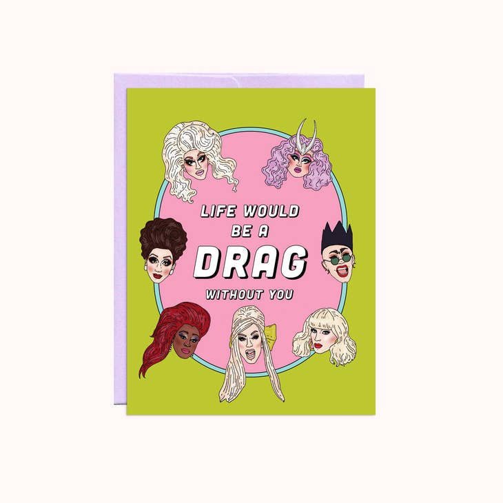 The "Life Would Be A Drag" Valentine's card by Party Mountain Paper co. features illustrated drag queen faces on a green background with a pink circle and bold text, printed on matte white cardstock.