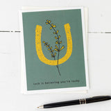 "Luck is believing you're lucky" Card | Jenni Earle