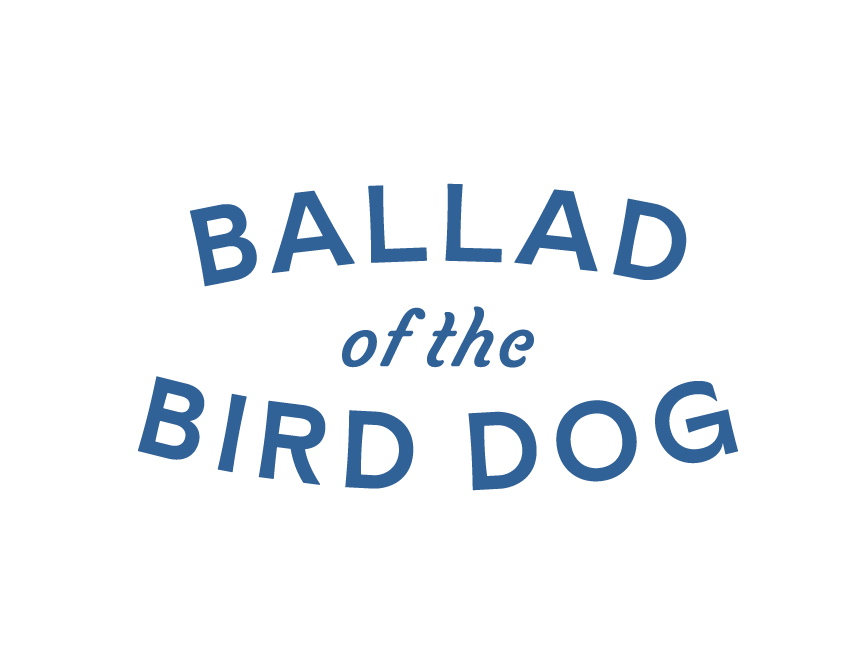 Ballad of the Bird Dog