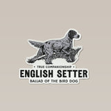 English Setter Sticker featuring a speckled English Setter dog standing in grass with the text “TRUE COMPANIONSHIP,” “ENGLISH SETTER,” and “BALLAD OF THE BIRD DOG.”
