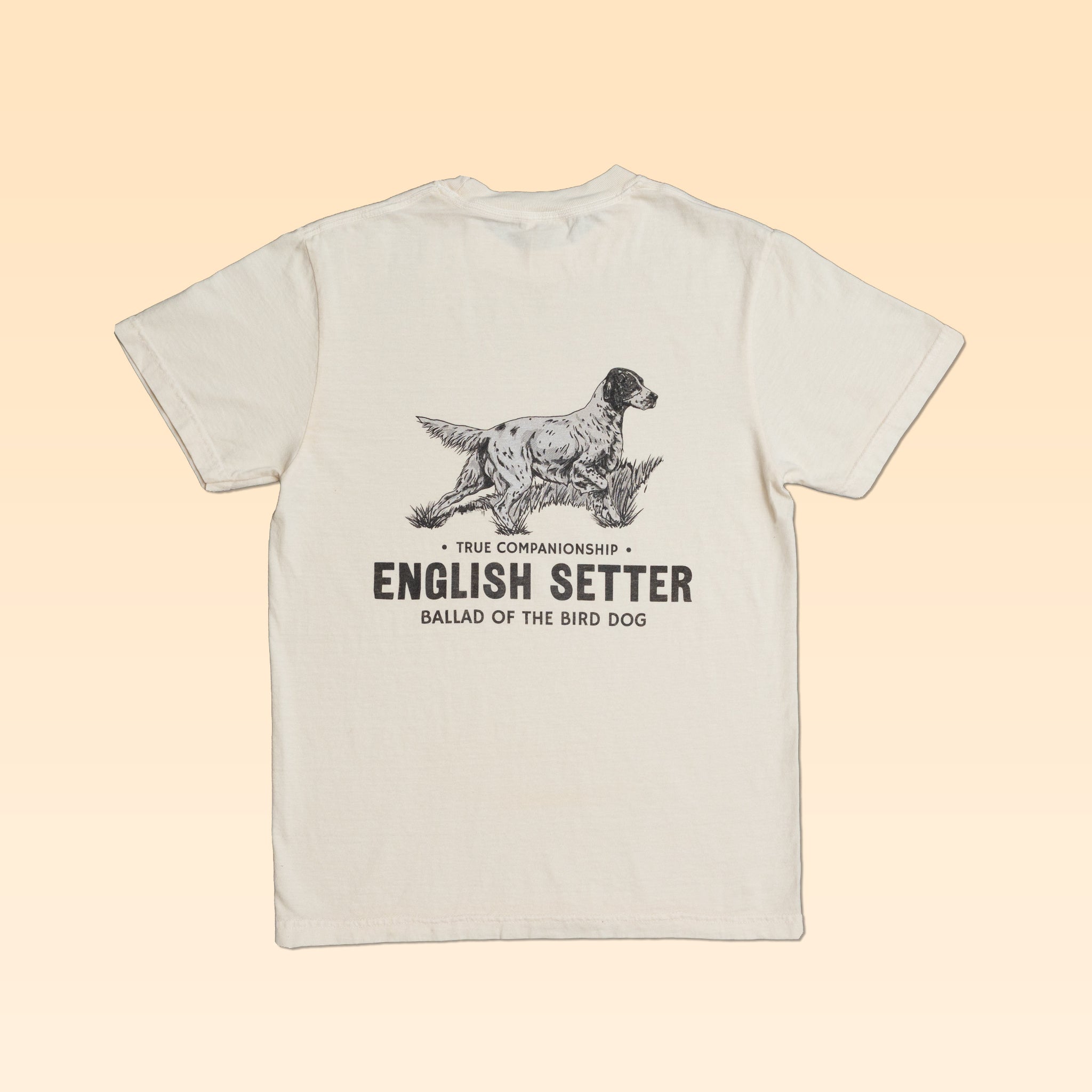 Back of a Bird Dog Series Shirt | English Setter featuring a line drawing of an English Setter in grass above the text “TRUE COMPANIONSHIP,” “ENGLISH SETTER,” and “BALLAD OF THE BIRD DOG.”