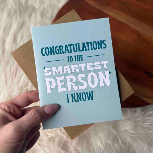 Congrats to the Smartest Person i Know Card | Big Moods