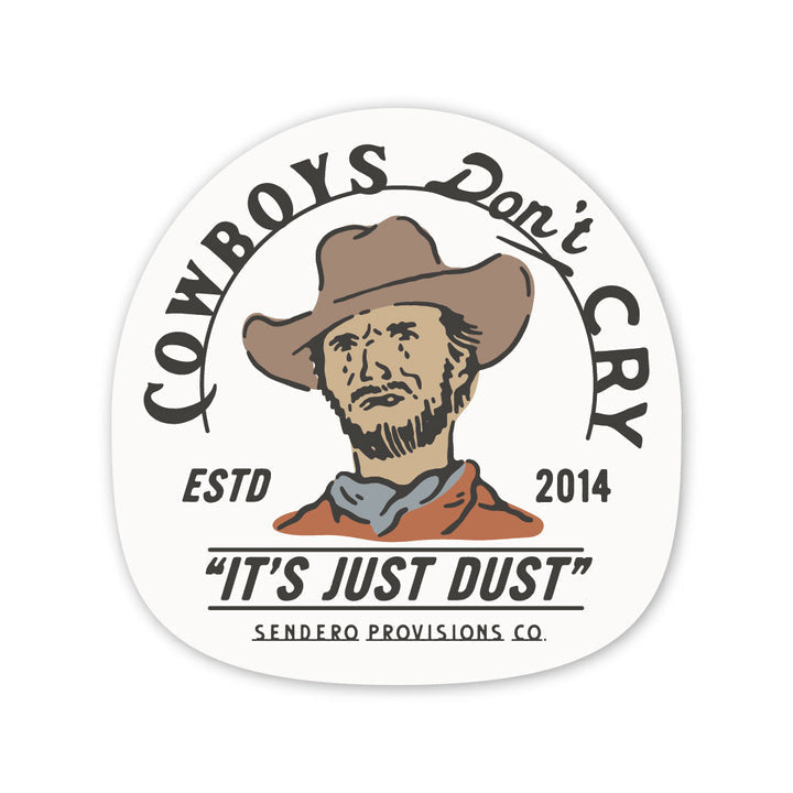 Cowboys Don’t Cry Sticker | Sendero Provisions Co.