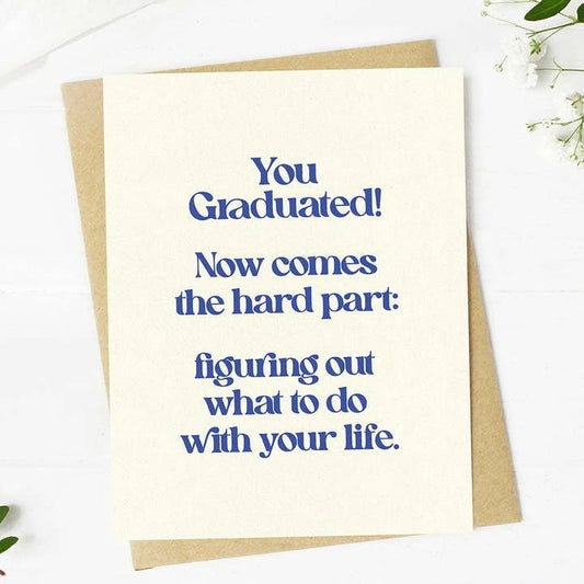The Figuring Out What To Do with Your Life Graduation Card by Big Moods features the message: “You Graduated! Now comes the hard part: figuring out what to do with your life.” A perfect college graduation gift from Big Moods.