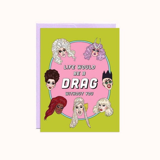 The "Life Would Be A Drag" Valentine's card by Party Mountain Paper co. features illustrated drag queen faces on a green background with a pink circle and bold text, printed on matte white cardstock.