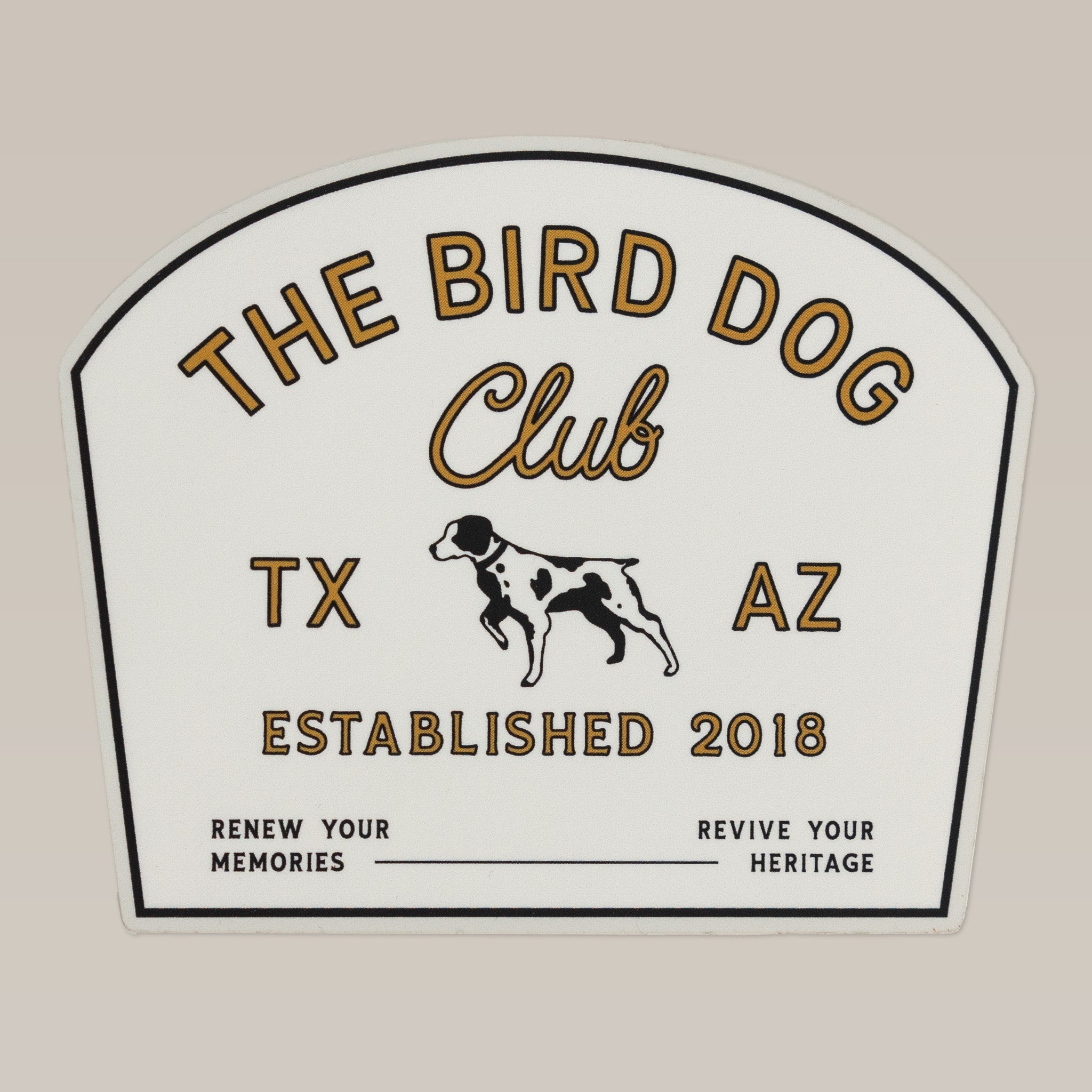 The "Shop Sticker | Bird Dog Club | Ballad of the Bird Dog" features a TX-AZ sign with a dog illustration and the phrases "Renew your memories" and "Revive your heritage," making it an ideal emblem for bird hunting enthusiasts. Brand: Ballad of the Bird Dog.