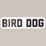 The Shop Sticker | Bird Dog Honor by Ballad of the Bird Dog features bold black "BIRD DOG" text on a white rectangle—ideal for fans of outdoor adventure and bird dog stickers.