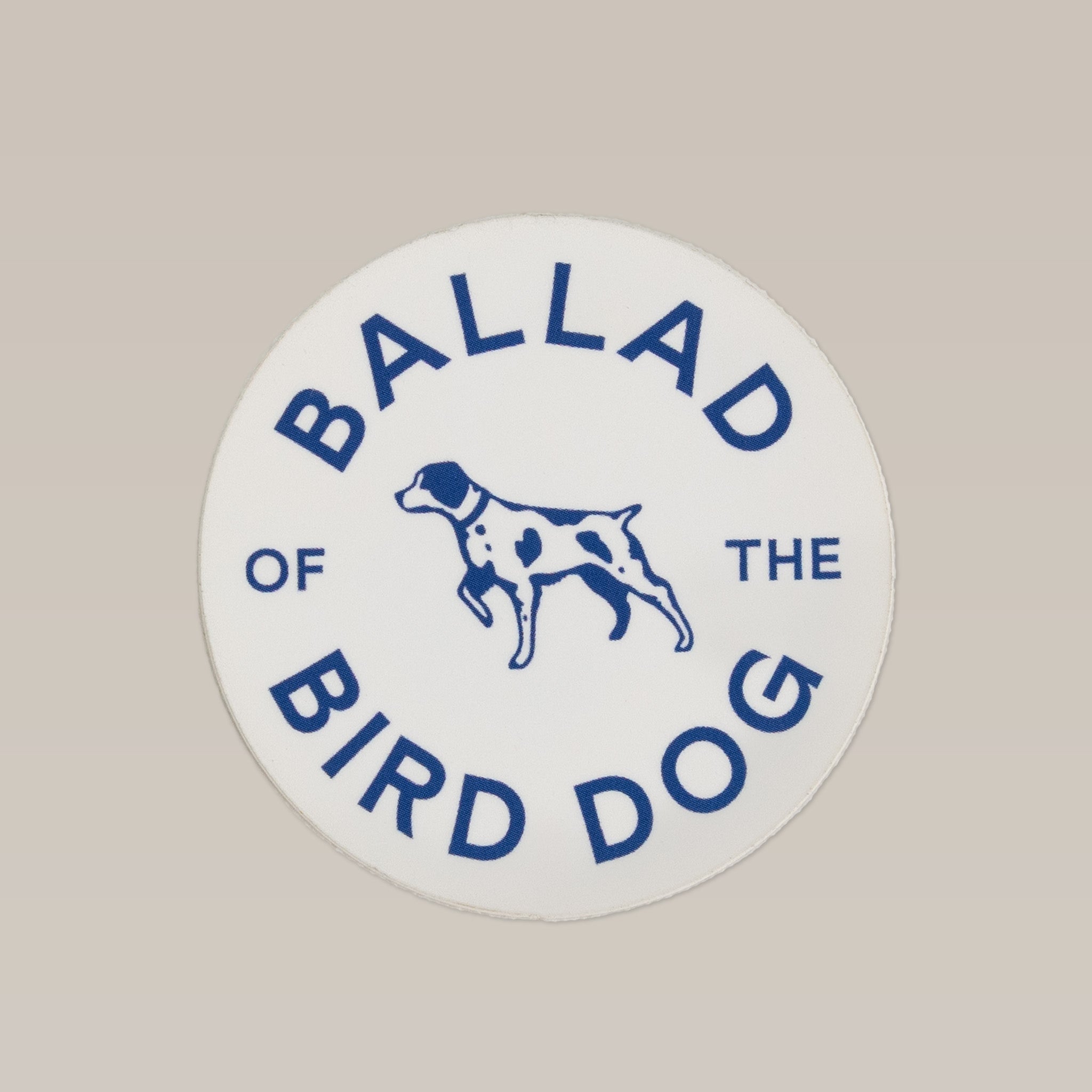 The Shop Sticker | Circle Clubhouse Tradition by Ballad of the Bird Dog features a white circle with blue "Ballad of the Bird Dog" text and a dog illustration—an ideal Texas sticker for collectors and fans.