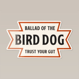 The Ballad of the Bird Dog "Desert Dog" Shop Sticker features "Trust Your Gut" in black and orange on a beige background, capturing a Southwestern, American desert-inspired design.