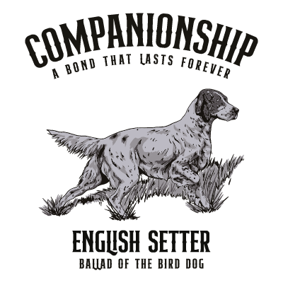 Shop Sticker featuring an English Setter bird dog walking in grass with the message: "Companionship - A bond that lasts forever." Product by Ballad of the Bird Dog.
