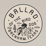 The Shop Sticker | Fetch by Ballad of the Bird Dog features a circular logo with "Ballad of the Bird Dog Brenham, Texas," plus a dog, cacti, and mountains—capturing hunting dog art and celebrating the bond between dog and man.