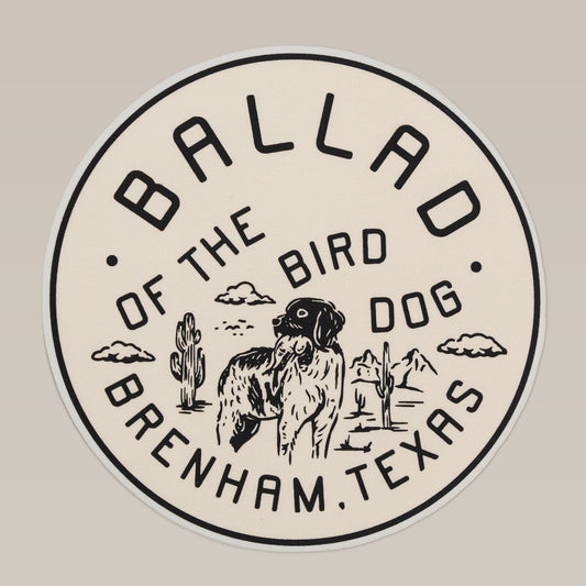 The Shop Sticker | Fetch by Ballad of the Bird Dog features a circular logo with a dog, cacti, and mountains plus "Ballad of the Bird Dog, Brenham, Texas"—a perfect addition for dog lovers or fans of unique stickers.