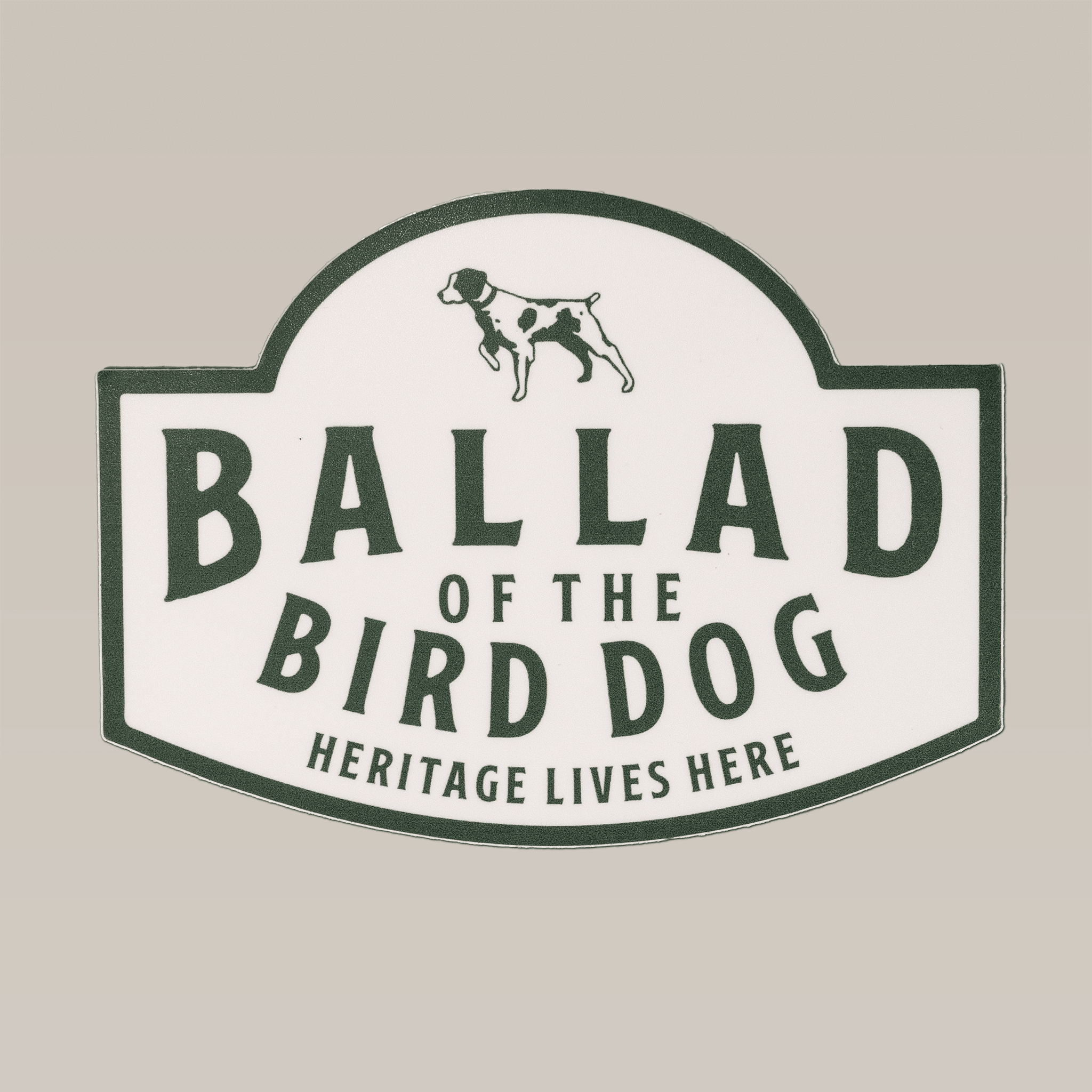 The Shop Sticker | Heritage Lives Here by Ballad of the Bird Dog is a white and green sticker with a dog design—perfect for fans of durable stickers.