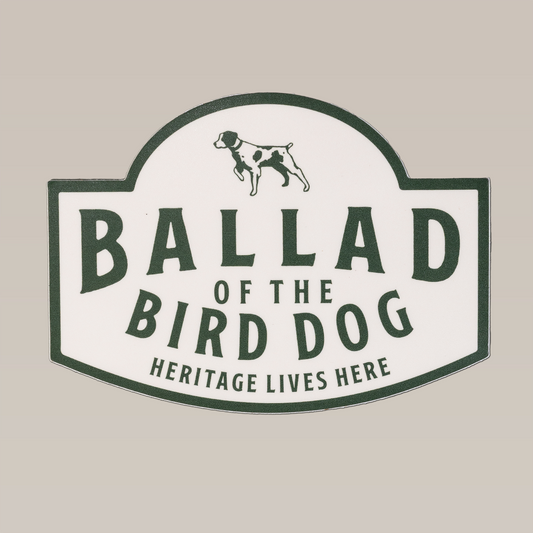 Shop Sticker | Heritage Lives Here | Ballad of the Bird Dog