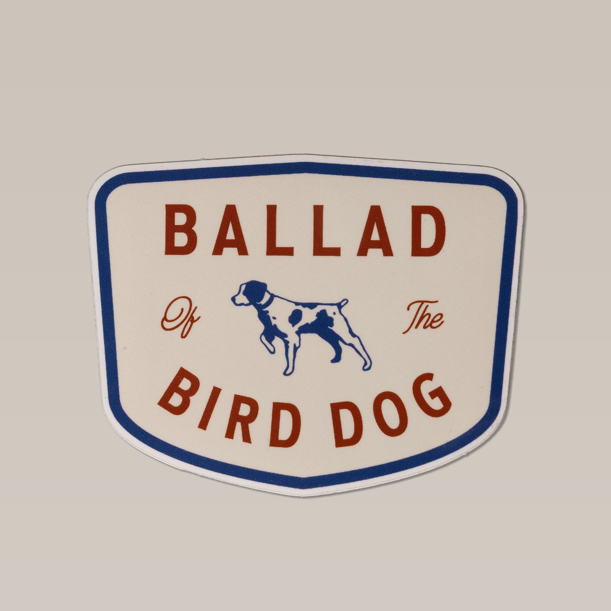 Show your style with the Ballad of the Bird Dog Shop Sticker, featuring “Legend of the Bird Dog” and a unique dog illustration—ideal for fans of vintage hunting sticker art.