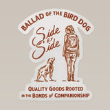 Celebrate lasting bonds with the "Shop Sticker | Side By Side | Ballad of the Bird Dog" from Ballad of the Bird Dog, featuring a backpacker and dog. Perfect for companionship memorials or bird dog fans.