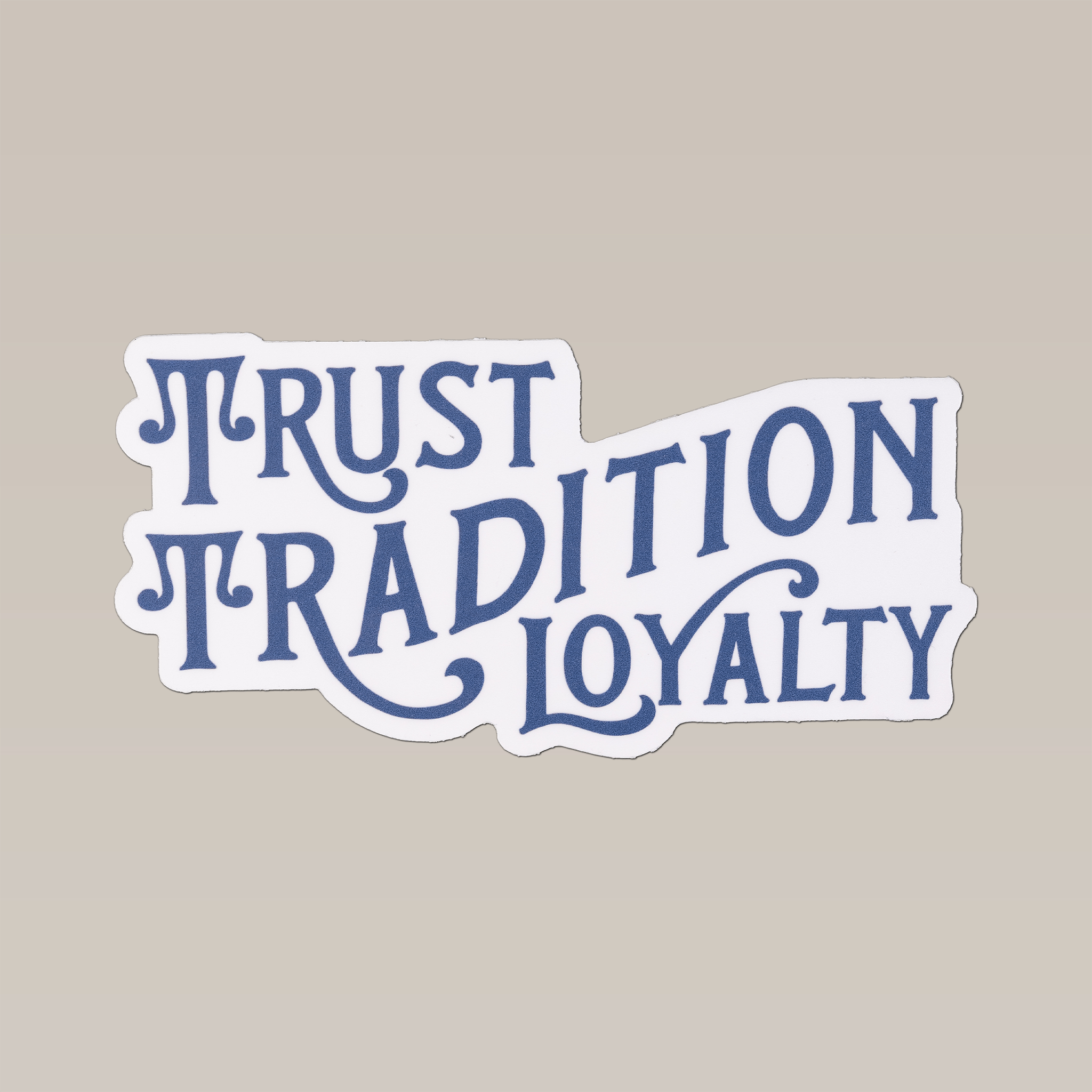 Show your support for local businesses with the Shop Sticker | Values from Ballad of the Bird Dog—featuring "Trust Tradition Loyalty" in bold blue lettering on a white background. Perfect for hometown pride!.