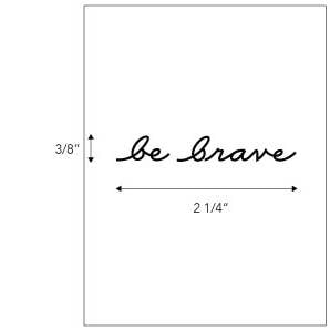 The Jenni Earle Temporary Tattoos feature "be brave" in black cursive, centered on a white 2.25" x 0.375" background with dimension arrows. This non-toxic tattoo adds inspiration to your style.