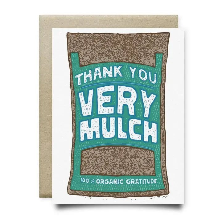The "Thank you very Mulch" A2 greeting card by Anvil Cards features a hand-drawn mulch bag with “Thank You Very Mulch” and “100% Organic Gratitude” on linen paper. Envelope included. Printed by Anvil Cards.