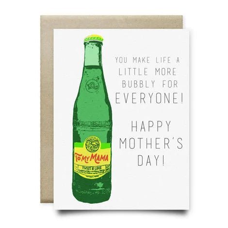 Anvil Cards’ Topo Chico Mother's Day Card features a green soda bottle and the message, "You make life a little more bubbly for everyone! Happy Mother's Day!" Printed on linen paper, A2 size, blank inside for your note.