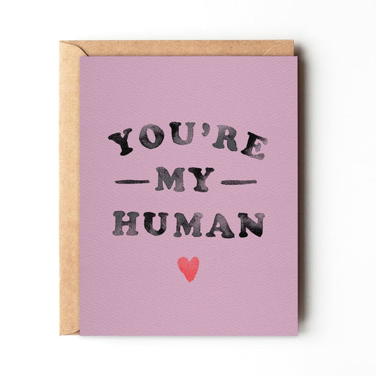 You’re My Human | Daydream Prints - Cards And Stationery
