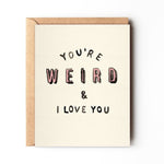 You're Weird & I Love You card by Daydream Prints features playful text on an A2 size card with a recycled envelope, set against a white background.