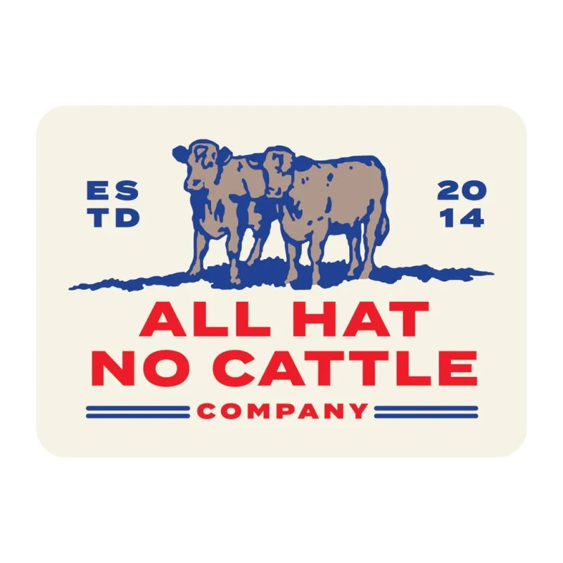 All Hat No Cattle Sticker | Sendero Provisions Co. -