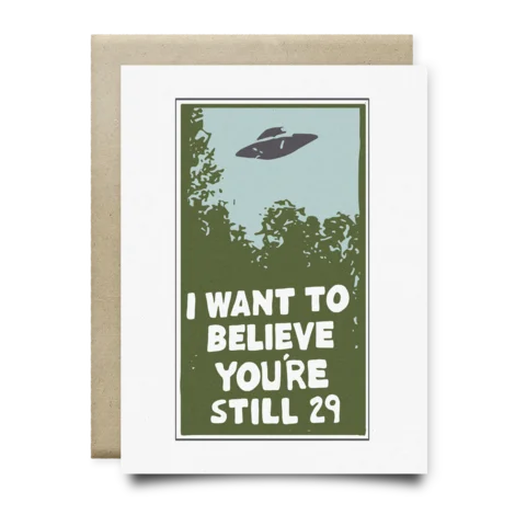I Want To Believe You’re Still 29 Card | Anvil Cards