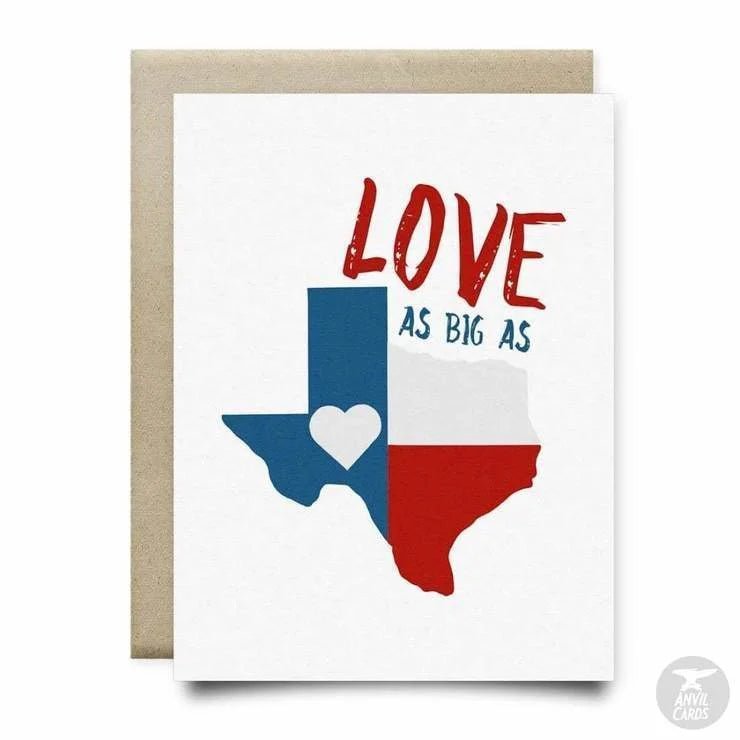 The Anvil Cards "Love as Big as Texas Card" features the Texas outline in blue, white, and red with a white heart and "LOVE AS BIG AS" on the front. Printed on linen paper, blank inside, and paired with a brown envelope.