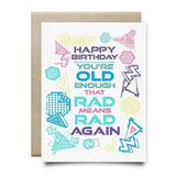Anvil Cards "Old Enough That Rad Means Rad Again Card" features geometric art on linen paper and the message: "Happy Birthday. You're old enough that rad means rad again." Blank inside; envelope included.