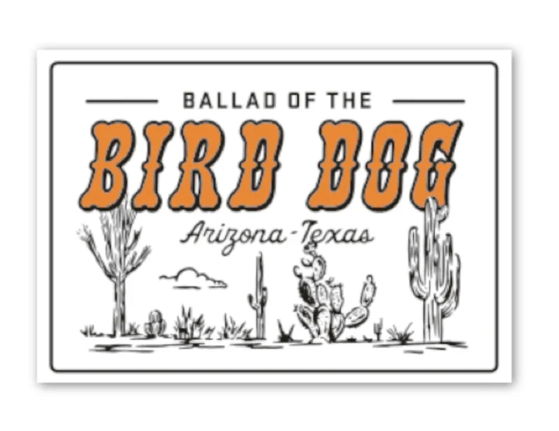 Shop Sticker | Az To Tx | Ballad Of The Bird Dog - Stickers