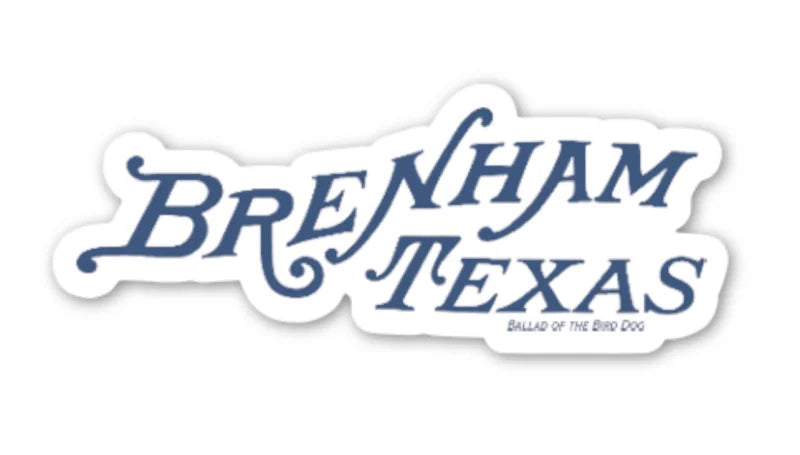 Shop Sticker | Brenham Texas | Ballad Of The Bird Dog -