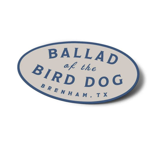 Shop Sticker | Classic Logo by Ballad of the Bird Dog features a light background, blue border, and the text "Ballad of the Bird Dog, Brenham, TX.